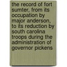 The Record of Fort Sumter, from Its Occupation by Major Anderson, to Its Reduction by South Carolina Troops During the Administration of Governor Pickens door W.A. Harris