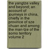 The Yangtze Valley and Beyond; An Account of Journeys in China, Chiefly in the Province of Sze Chuan and Among the Man-Tze of the Somo Territory Volume 2 door Professor Isabella Lucy Bird