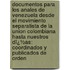 Documentos Para Los Anales De Venezuela Desde El Movimiento Separatista De La Union Colombiana Hasta Nuestros Dï¿½As: Coordinados Y Publicados De Orden
