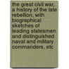 The Great Civil War, a History of the Late Rebellion, with Biographical Sketches of Leading Statesmen and Distinguished Naval and Military Commanders, Etc door Robert Tomes
