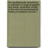 The Spottiswoode Miscellany; A Collection of Original Papers and Tracts, Illustrative Chiefly of the Civil and Ecclesiastical History of Scotland Volume 1 door James Maidment