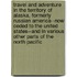 Travel and Adventure in the Territory of Alaska, Formerly Russian America--Now Ceded to the United States--And in Various Other Parts of the North Pacific