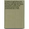 A History of Agriculture and Prices in England Volume 4; From the Year After the Oxford Parliament (1259) to the Commencement of the Continental War (1793) by James Edwin Thorold Rogers
