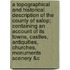 A Topographical and Historical Description of the County of Salop; Containing an Account of Its Towns, Castles, Antiquities, Churches, Monuments Scenery &C