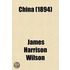 China; Travels and Investigations in the  Middle Kingdom.  a Study of Its Civilization and Possibilities, with a Glance at Japan - By James Harrison Wilson