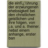 Die Einfï¿½Hrung Der Erzwungenen Ehelosigkeit Bei Den Christlichen Geistlichen Und Ihre Folgen, Von J.A. Und A. Theiner. Nebst Einem Anhange, Erster Ban door Johann Anton Theiner