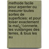 Methode Facile Pour Arpenter Ou Mesurer Toutes Sortes De Superficies: Et Pour Toiser Exactement La Maï¿½Onnerie, Les Vuidanges Des Terres, & Tous Les Au door Jacques Ozanam