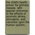 The Child's Health Primer for Primary Classes. with Special Reference to the Effects of Alcoholic Drinks, Stimulants, and Narcotics Upon the Human System..