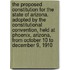 The Proposed Constitution for the State of Arizona. Adopted by the Constitutional Convention, Held at Phoenix, Arizona, from October 10 to December 9, 1910