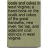 Coals and Cokes in West Virginia; A Hand-Book on the Coals and Cokes of the Great Kanawha, New River, Flat Top, and Adjacent Coal Districts in West Virginia