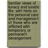 Familiar Views of Lunacy and Lunatic Life; With Hints on the Personal Care and Management of Those Who Are Afflicted with Temporary or Permanent Derangement