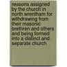 Reasons Assigned by the Church in North Wrentham for Withdrawing from Their Masonic Brethren and Others and Being Formed Into a Distinct and Separate Church by Church In the North Parish
