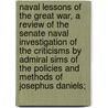 Naval Lessons of the Great War, a Review of the Senate Naval Investigation of the Criticisms by Admiral Sims of the Policies and Methods of Josephus Daniels; door Tracy Barrett Kittredge