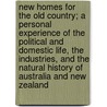 New Homes for the Old Country; A Personal Experience of the Political and Domestic Life, the Industries, and the Natural History of Australia and New Zealand door Sir George Smyth Baden-Powell