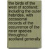 The Birds of the West of Scotland; Including the Outer Hebrides, with Occasional Records of the Occurrence of the Rarer Species Throughout Scotland Generally