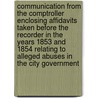 Communication from the Comptroller Enclosing Affidavits Taken Before the Recorder in the Years 1853 and 1854 Relating to Alleged Abuses in the City Government door New York Dept of Finance