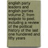 English Party Leaders and English Parties Volume 2; From Walpole to Peel. Including a Review of the Political History of the Last One Hundered and Fifty Years