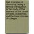 First Principles of Chemistry; Being a Familiar Introduction to the Study of That Science for the Use of Schools, Academies, and the Lower Classes of Colleges