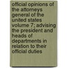 Official Opinions of the Attorneys General of the United States Volume 7; Advising the President and Heads of Departments in Relation to Their Official Duties by United States Attorney-General