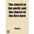 The Church in the World, and the Church of the First-Born; Or, an Affectionate Address to Christian Ministers Upholding Oxford Tract Doctrines [Signed C.S.C.].