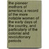 The Pioneer Mothers of America; A Record of the More Notable Women of the Early Days of the Country, and Particularly of the Colonial and Revolutionary Periods