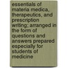 Essentials of Materia Medica, Therapeutics, and Prescription Writing; Arranged in the Form of Questions and Answers Prepared Especially for Students of Medicine door Sir Henry Morris