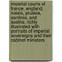 Imperial Courts of France, England, Russia, Prussia, Sardinia, and Austria; Richly Illustrated with Portraits of Imperial Sovereigns and Their Cabinet Ministers