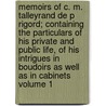 Memoirs of C. M. Talleyrand de P Rigord; Containing the Particulars of His Private and Public Life, of His Intrigues in Boudoirs as Well as in Cabinets Volume 1 door Stewarton