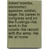 Robert Toombs, Statesman, Speaker, Soldier, Sage; His Career in Congress and on the Hustings--His Work in the Courts--His Record with the Army--His Life at Home