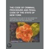 The Code of Criminal Procedure and Penal Code of the State of New York; As Amended at the Close of the One Hundred and Twenty-Seventh Session of the Legislature door New York State