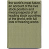The World's Meat Future. an Account of the Live Stock Position and Meat Prospects of All Leading Stock Countries of the World, with Full Lists of Freezing Works door Albert William Pearse