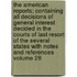 The American Reports; Containing All Decisions of General Interest Decided in the Courts of Last Resort of the Several States with Notes and References Volume 28