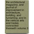 The Architectural Magazine, and Journal of Improvement in Architecture, Building, and Furnishing, and in the Various Arts and Trades Connected Therewith Volume 3