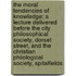 The Moral Tendencies of Knowledge; A Lecture Delivered Before the City Philosophical Society, Dorset Street, and the Christian Philological Society, Spitalfields