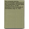 The University And The Commonwealth; Addresses At The Inauguration Of Lotus Delta Coffman, Ph.d., As Fifth President Of The University Of Minnesota, May 13, 1921 door Minnesota University