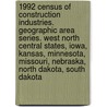 1992 Census of Construction Industries. Geographic Area Series. West North Central States, Iowa, Kansas, Minnesota, Missouri, Nebraska, North Dakota, South Dakota door United States Government