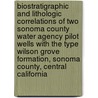 Biostratigraphic and Lithologic Correlations of Two Sonoma County Water Agency Pilot Wells with the Type Wilson Grove Formation, Sonoma County, Central California door United States Government