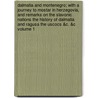 Dalmatia and Montenegro; With a Journey to Mostar in Herzegovia, and Remarks on the Slavonic Nations the History of Dalmatia and Ragusa the Uscocs &C. &C Volume 1 by Sir John Gardner Wilkinson