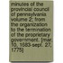 Minutes of the Provincial Council of Pennsylvania Volume 2; From the Organization to the Termination of the Proprietary Government. [Mar. 10, 1683-Sept. 27, 1775]