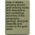 Map of Alaska Showing Known Gold-Bearing Rocks with Descriptive Text Containing Sketches of the Geography, Geology, and Gold Deposits and Routes to the Gold Fields