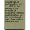 An Address, at Northampton, Oct. 11, 1826, to the Society of the Counties of Hampshire, Franklin and Hampden, for the Promotion of Agriculture and the Mechanic Arts door Doolittle Mark Hon