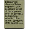 Biographical Sketch of Linton Stephens, (Late Associate Justice of the Supreme Court of Georgia); Containing a Selection of His Letters, Speeches, State Papers, Etc door James D. Waddell