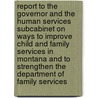 Report to the Governor and the Human Services Subcabinet on Ways to Improve Child and Family Services in Montana and to Strengthen the Department of Family Services door Montana Human Services Subcabinet