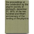 The Proceedings at the Celebration by the Pilgrim Society at Plymouth, December 21, 1870, of the Two Hundred and Fiftieth Anniversary of the Landing of the Pilgrims