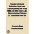 Travels in Greece, Palestine, Egypt, and Barbary During the Years 1806 and 1807 -C by F.A. de Chateaubriand; Translated from the French by Frederic Shoberl Volume 2