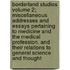 Borderland Studies Volume 2; Miscellaneous Addresses and Essays Pertaining to Medicine and the Medical Profession. and Their Relations to General Science and Thought