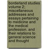 Borderland Studies Volume 2; Miscellaneous Addresses and Essays Pertaining to Medicine and the Medical Profession. and Their Relations to General Science and Thought door George Milbry Gould