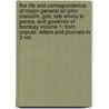 The Life and Correspondence of Major-General Sir John Malcolm, Gcb, Late Envoy to Persia, and Governor of Bombay Volume 1; From Unpubl. Letters and Journals in 2 Vol door Sir John William Kaye