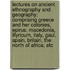Lectures on Ancient Ethnography and Geography; Comprising Greece and Her Colonies, Epirus, Macedonia, Illyricum, Italy, Gaul, Spain, Britain, the North of Africa, Etc