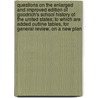 Questions on the Enlarged and Improved Edition of Goodrich's School History of the United States; To Which Are Added Outline Tables, for General Review, on a New Plan door Charles Augustus Goodrich